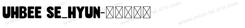 UhBee Se_hyun字体转换
